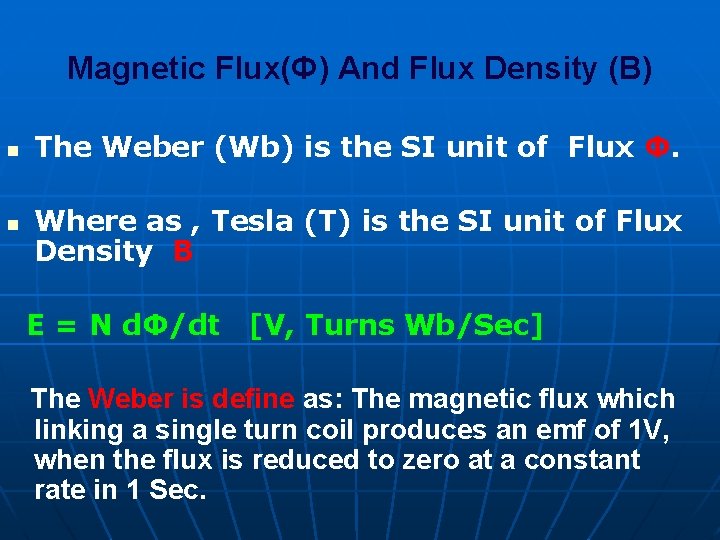 Magnetic Flux(Ф) And Flux Density (B) n n The Weber (Wb) is the SI