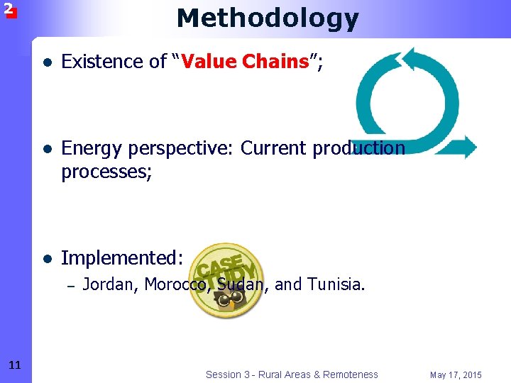 2 Methodology l Existence of “Value Chains”; l Energy perspective: Current production processes; l