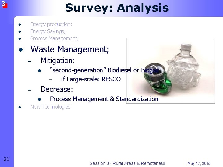 3 Survey: Analysis l Energy production; Energy Savings; Process Management; l Waste Management; l