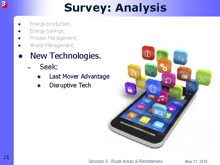 3 Survey: Analysis l Energy production; Energy Savings; Process Management; Waste Management; l New