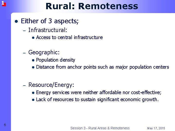 1 Rural: Remoteness l Either of 3 aspects; – Infrastructural: l – Geographic: l