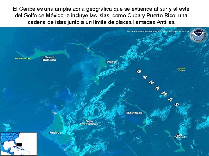 El Caribe es una amplia zona geográfica que se extiende al sur y al