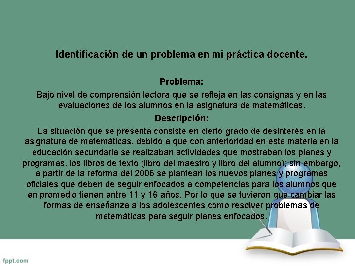 Identificación de un problema en mi práctica docente. Problema: Bajo nivel de comprensión lectora