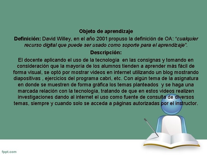 Objeto de aprendizaje Definición: David Willey, en el año 2001 propuso la definición de