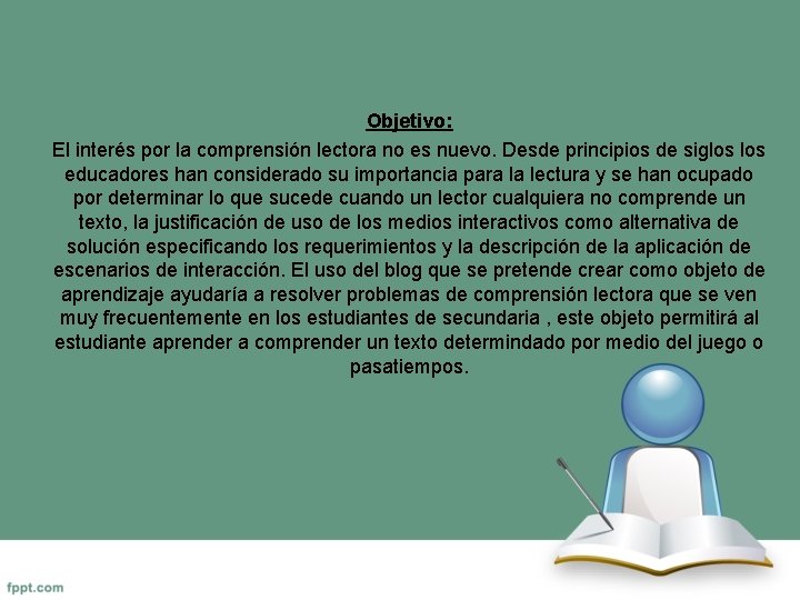 Objetivo: El interés por la comprensión lectora no es nuevo. Desde principios de siglos