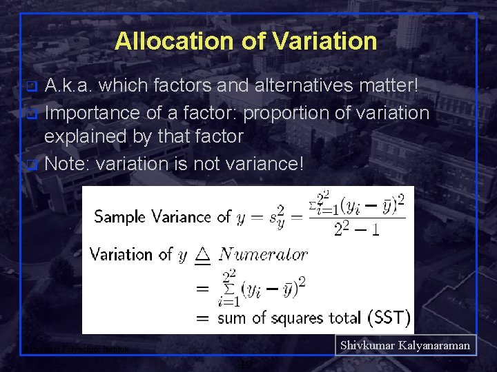 Allocation of Variation A. k. a. which factors and alternatives matter! q Importance of