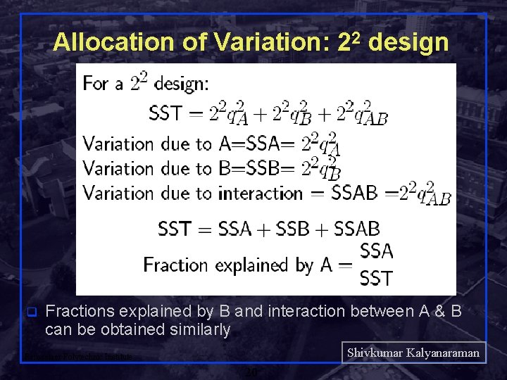 Allocation of Variation: 22 design q Fractions explained by B and interaction between A