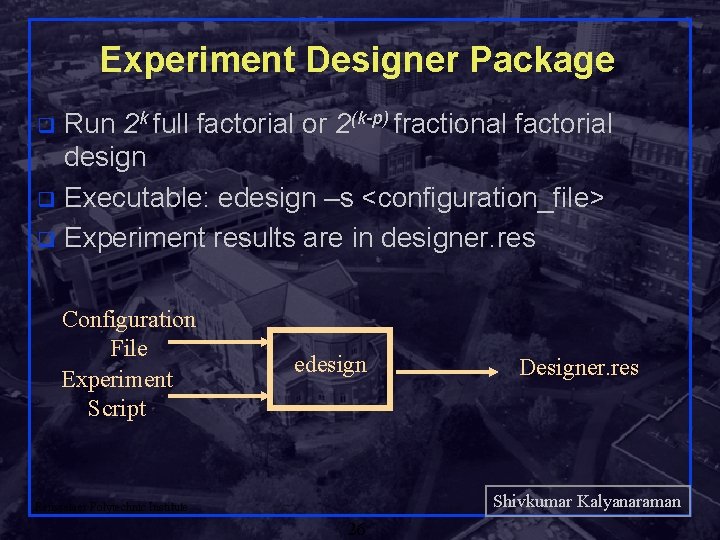 Experiment Designer Package Run 2 k full factorial or 2(k-p) fractional factorial design q