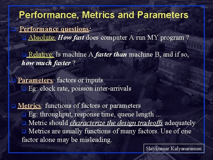 Performance, Metrics and Parameters q Performance questions: q Absolute: How fast does computer A