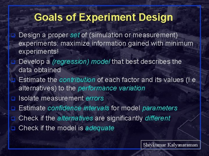 Goals of Experiment Design q q q q Design a proper set of (simulation