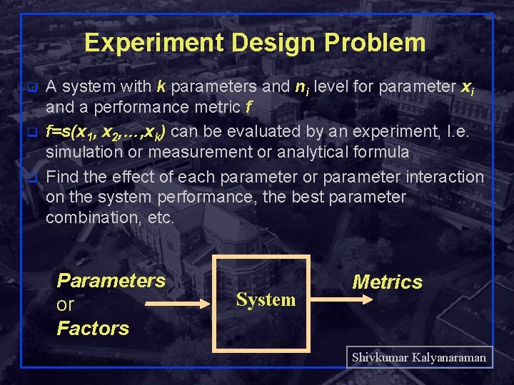 Experiment Design Problem q q q A system with k parameters and ni level