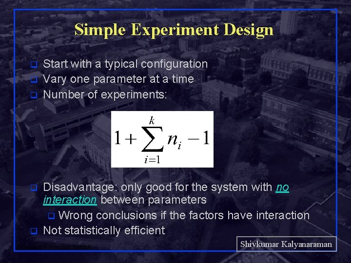 Simple Experiment Design q q q Start with a typical configuration Vary one parameter