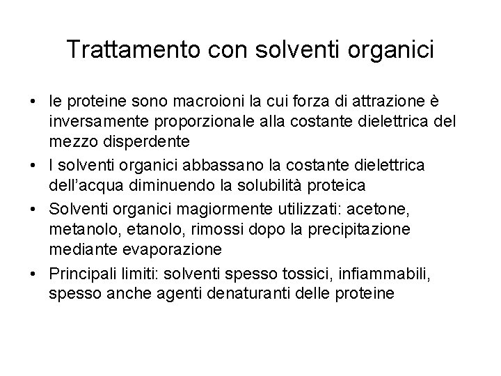 Trattamento con solventi organici • le proteine sono macroioni la cui forza di attrazione