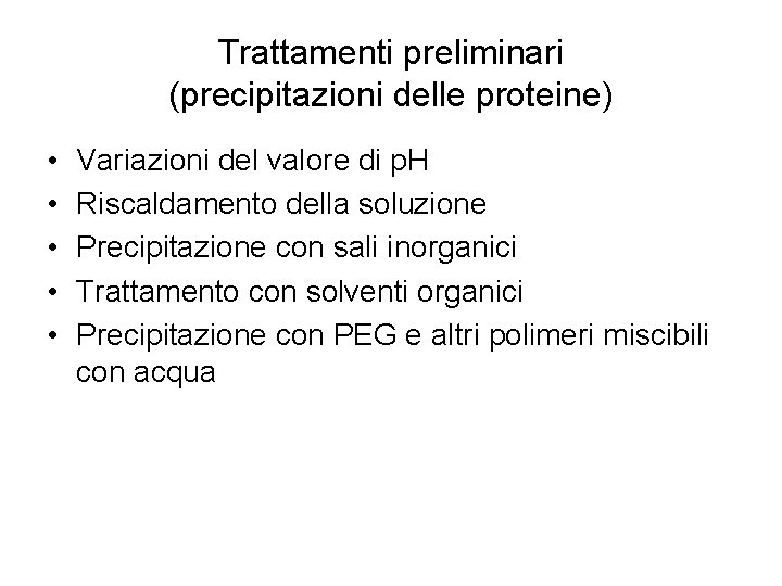 Trattamenti preliminari (precipitazioni delle proteine) • • • Variazioni del valore di p. H