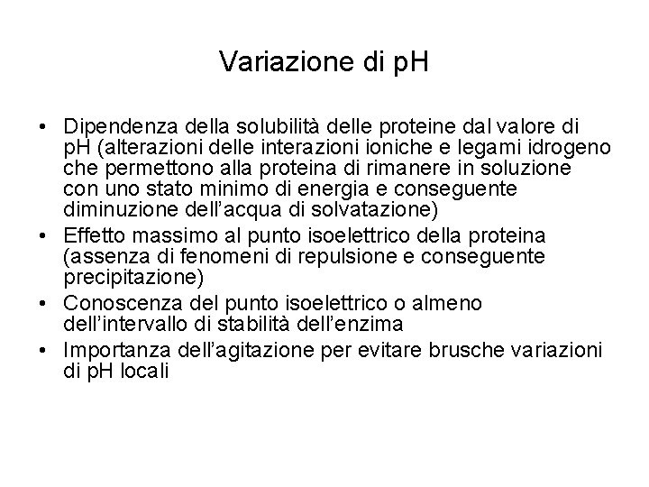 Variazione di p. H • Dipendenza della solubilità delle proteine dal valore di p.