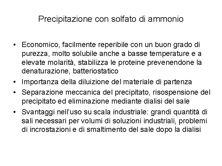 Precipitazione con solfato di ammonio • Economico, facilmente reperibile con un buon grado di