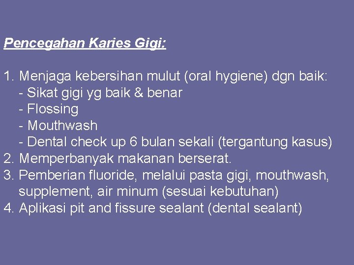 Pencegahan Karies Gigi: 1. Menjaga kebersihan mulut (oral hygiene) dgn baik: - Sikat gigi