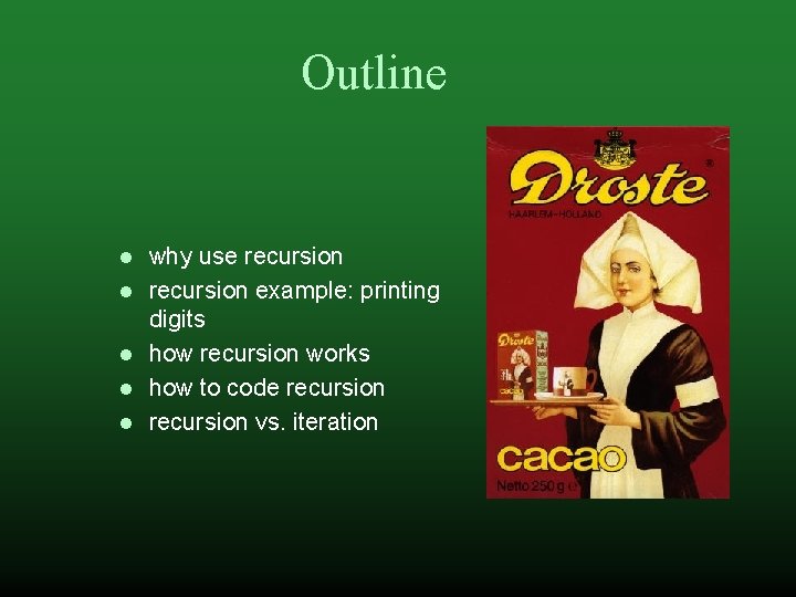 Outline why use recursion example: printing digits how recursion works how to code recursion
