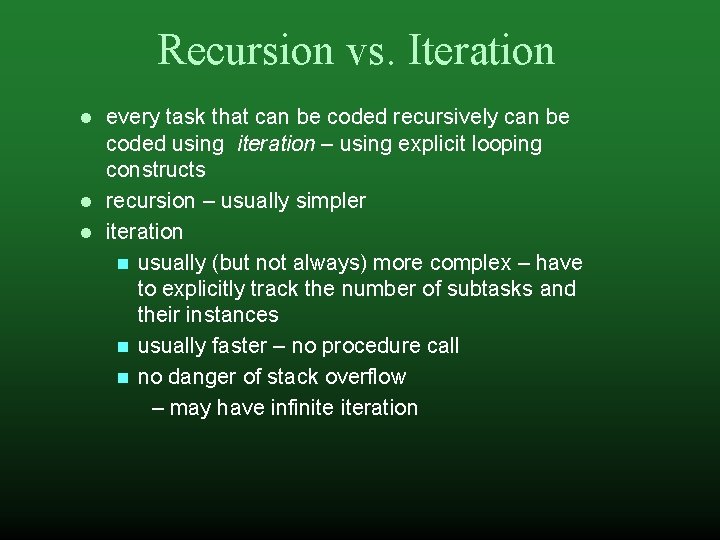 Recursion vs. Iteration every task that can be coded recursively can be coded using