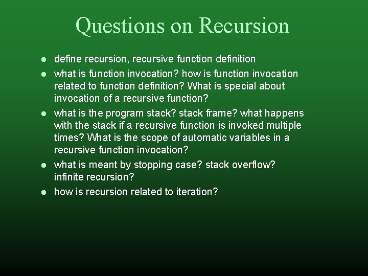 Questions on Recursion define recursion, recursive function definition what is function invocation? how is