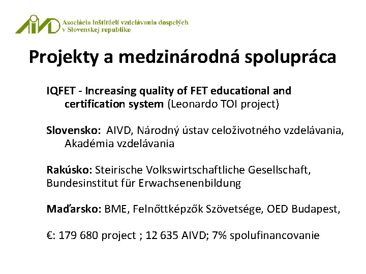 Projekty a medzinárodná spolupráca IQFET - Increasing quality of FET educational and certification system
