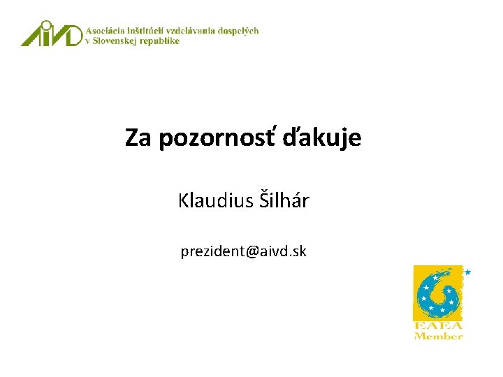 Za pozornosť ďakuje Klaudius Šilhár prezident@aivd. sk 