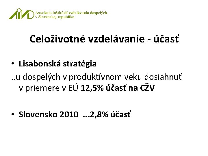 Celoživotné vzdelávanie - účasť • Lisabonská stratégia. . u dospelých v produktívnom veku dosiahnuť