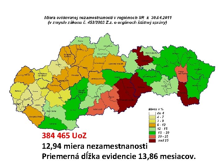 384 465 Uo. Z 12, 94 miera nezamestnanosti Priemerná dĺžka evidencie 13, 86 mesiacov.