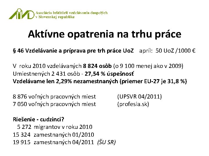 Aktívne opatrenia na trhu práce § 46 Vzdelávanie a príprava pre trh práce Uo.