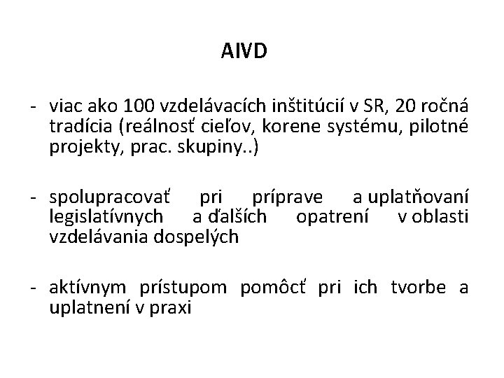 AIVD - viac ako 100 vzdelávacích inštitúcií v SR, 20 ročná tradícia (reálnosť cieľov,