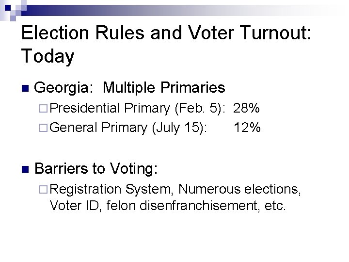 Election Rules and Voter Turnout: Today n Georgia: Multiple Primaries ¨ Presidential Primary (Feb.