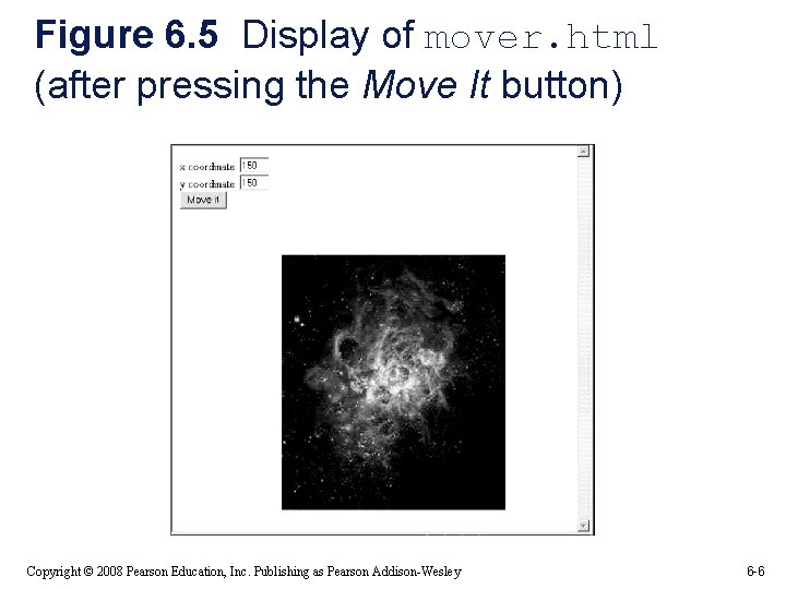 Figure 6. 5 Display of mover. html (after pressing the Move It button) Copyright Figure 6. 5 Display of mover. html (after pressing the Move It button) Copyright