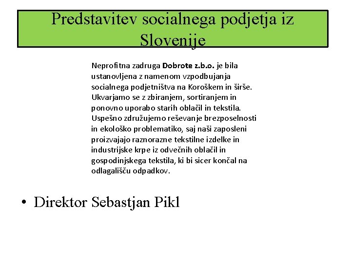 Predstavitev socialnega podjetja iz Slovenije Neprofitna zadruga Dobrote z. b. o. je bila ustanovljena