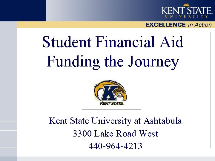 Student Financial Aid Funding the Journey Kent State University at Ashtabula 3300 Lake Road