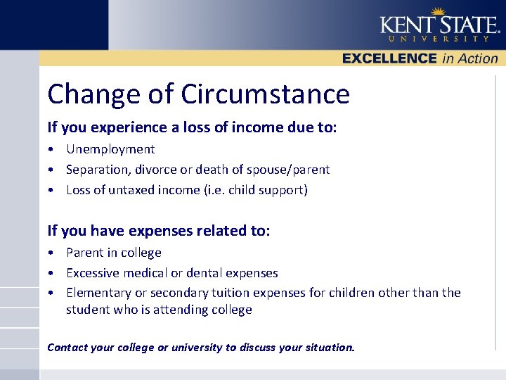 Change of Circumstance If you experience a loss of income due to: • Unemployment