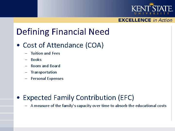 Defining Financial Need • Cost of Attendance (COA) – – – Tuition and Fees