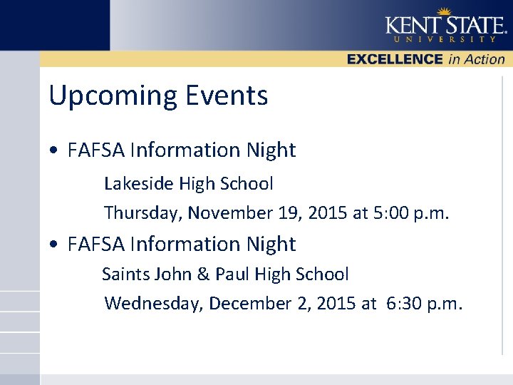 Upcoming Events • FAFSA Information Night Lakeside High School Thursday, November 19, 2015 at