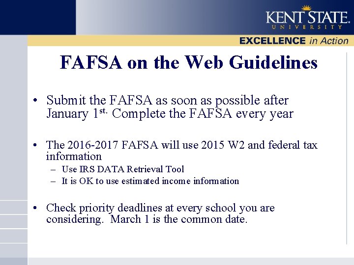 FAFSA on the Web Guidelines • Submit the FAFSA as soon as possible after