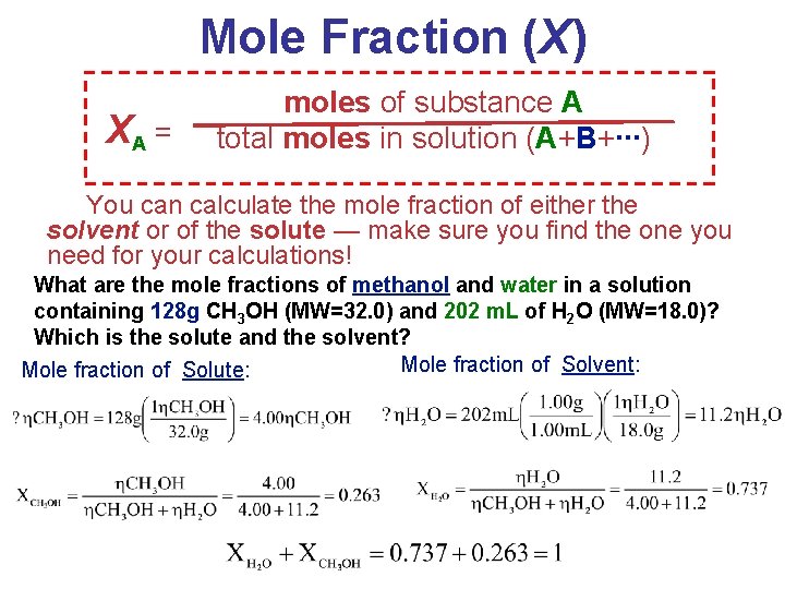 Mole Fraction (X) XA = moles of substance A total moles in solution (A+B+∙∙∙)