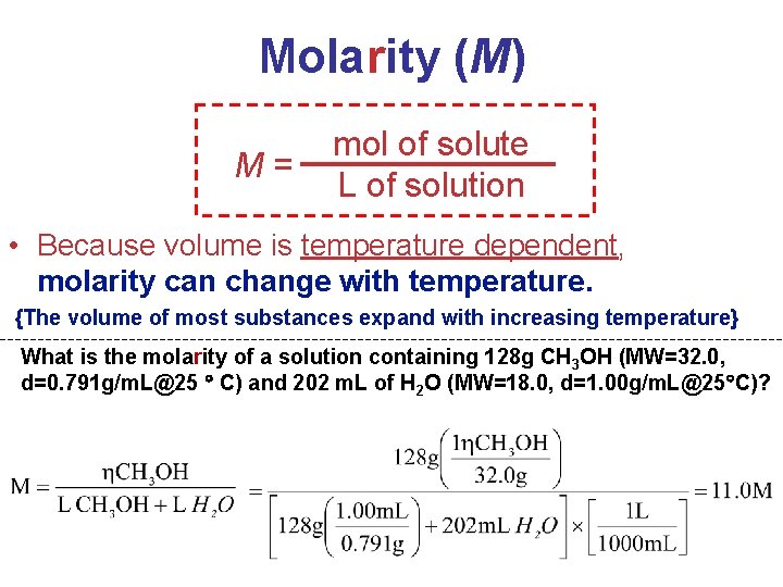 Molarity (M) M= mol of solute L of solution • Because volume is temperature