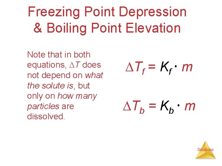 Freezing Point Depression & Boiling Point Elevation Note that in both equations, T does