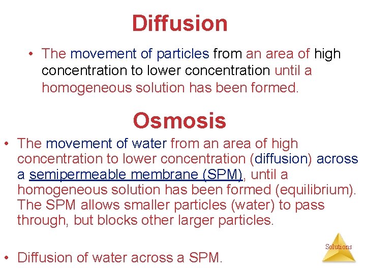 Diffusion • The movement of particles from an area of high concentration to lower