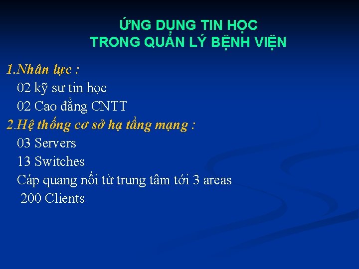 ỨNG DỤNG TIN HỌC TRONG QUẢN LÝ BỆNH VIỆN 1. Nhân lực : 02