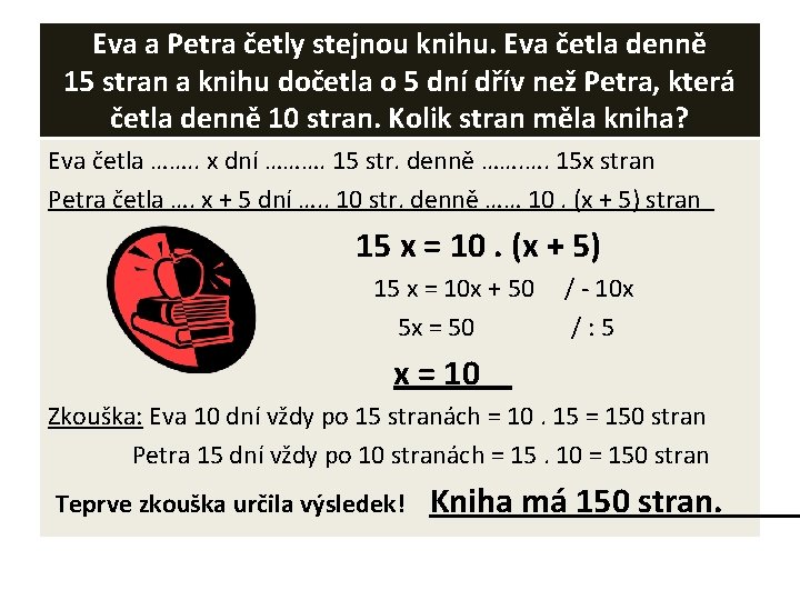 Eva a Petra četly stejnou knihu. Eva četla denně 15 stran a knihu dočetla