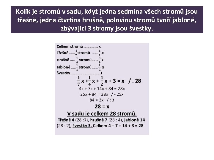 Kolik je stromů v sadu, když jedna sedmina všech stromů jsou třešně, jedna čtvrtina