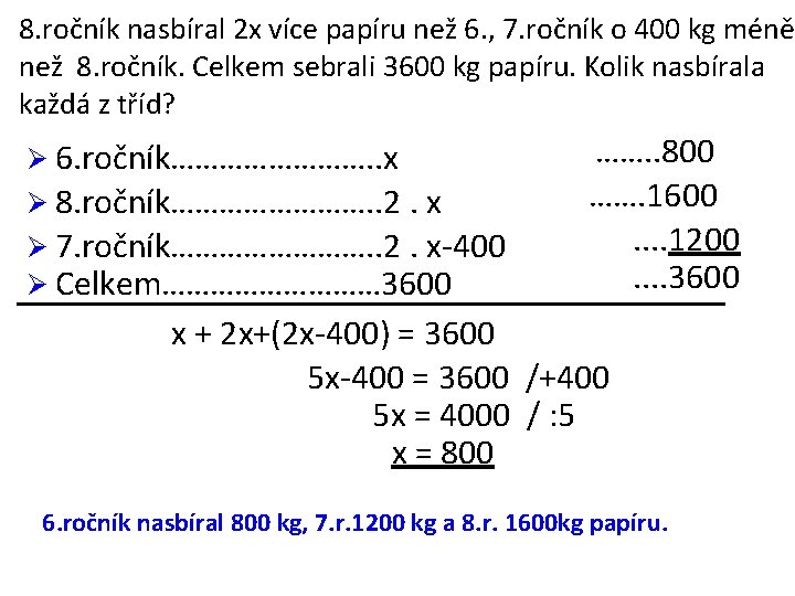 8. ročník nasbíral 2 x více papíru než 6. , 7. ročník o 400