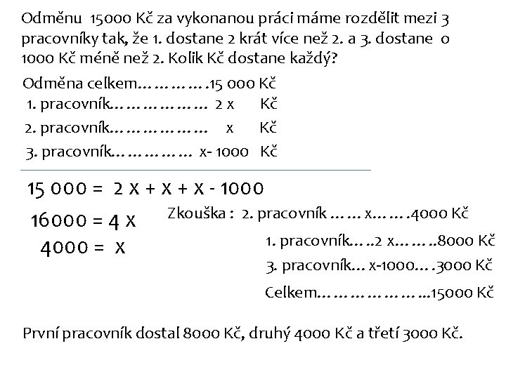 Odměnu 15000 Kč za vykonanou práci máme rozdělit mezi 3 pracovníky tak, že 1.