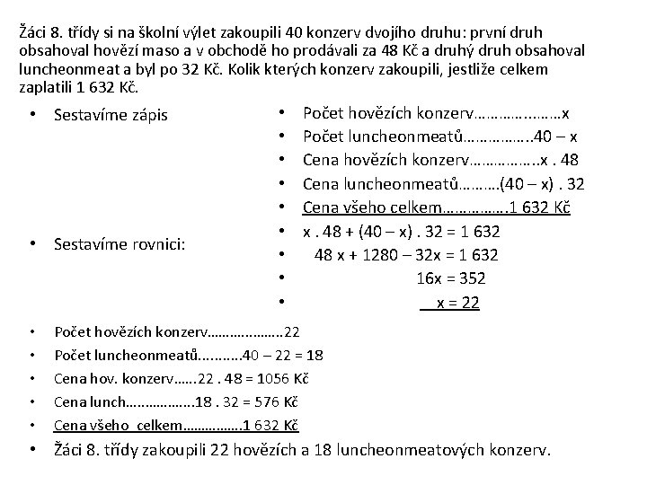 Žáci 8. třídy si na školní výlet zakoupili 40 konzerv dvojího druhu: první druh