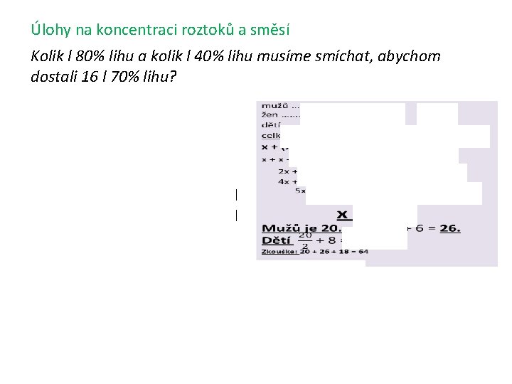 Úlohy na koncentraci roztoků a směsí Kolik l 80% lihu a kolik l 40%