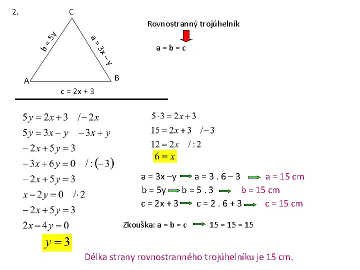 2. C a=b=c 3 x b= a= 5 y Rovnostranný trojúhelník –y A B